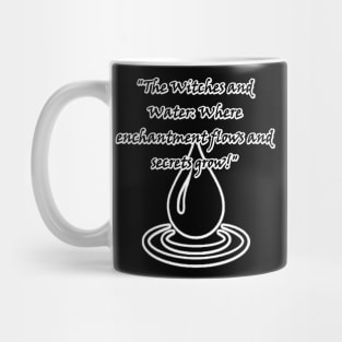 The witches and water. Where enchantment flows and secrets grow! Mug